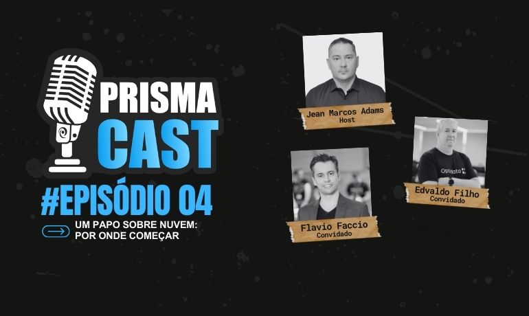 PrismaCast EP#04 - Um Papo Sobre Nuvem: Por Onde Começar?